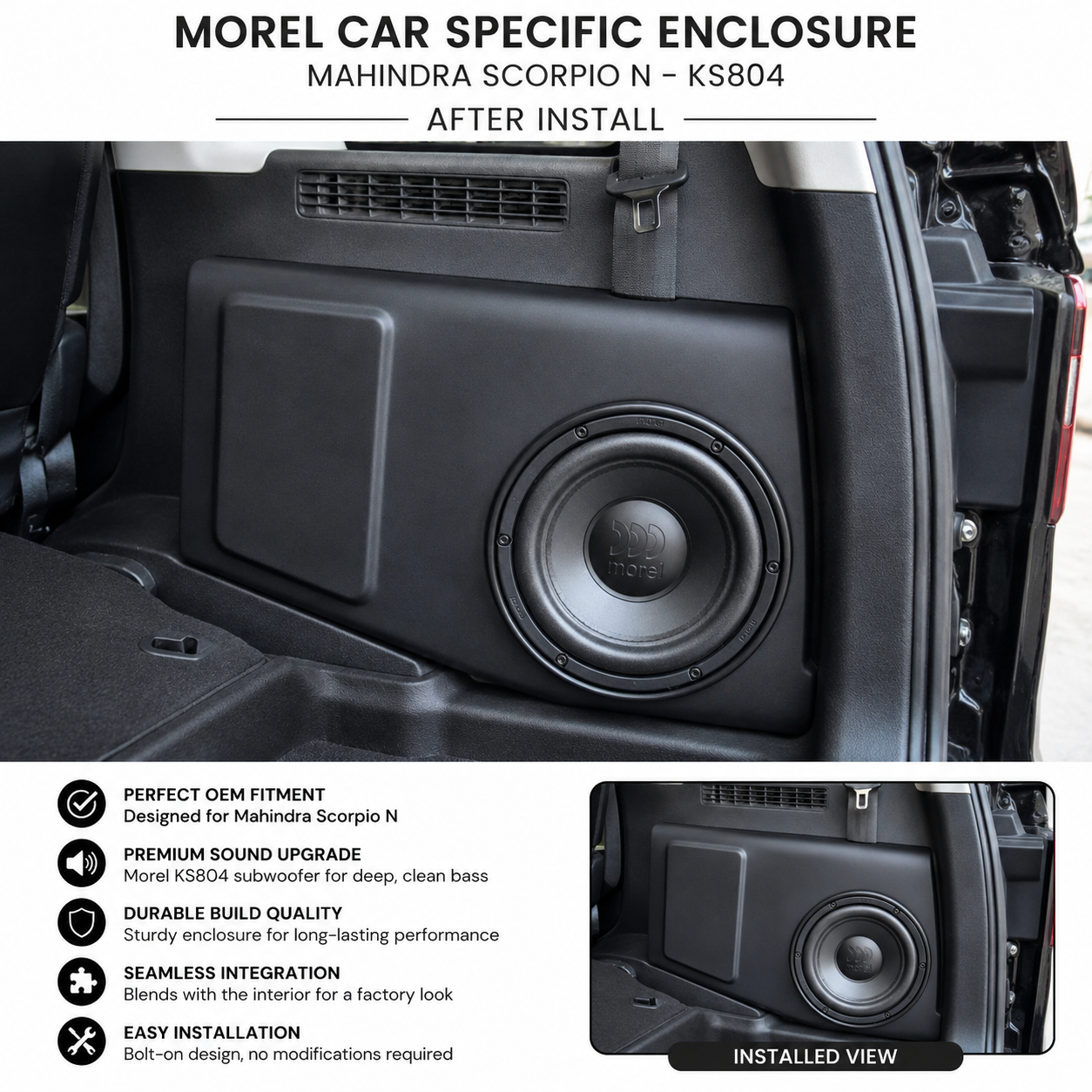 
                  
                    Morel Car Specific Enclosure for Mahindra Scorpio N-KS804-ENCLOSURES-MOREL-CARPLUS
                  
                